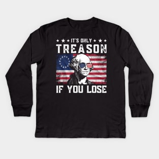 George Washington It's Only Treason If You Lose 4th Of July Kids Long Sleeve T-Shirt